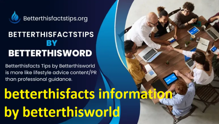 BetterThisFacts Information by BetterThisWorld: A Deep Dive into Smart, Simple Knowledge betterthisfacts information by betterthisworld